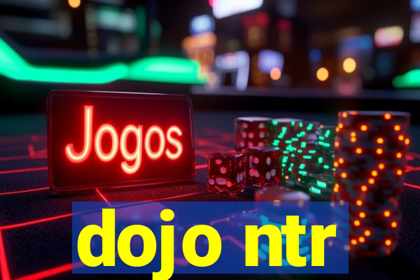 dojo ntr